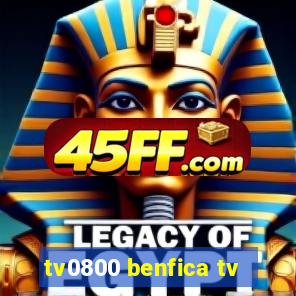 tv0800 benfica tv